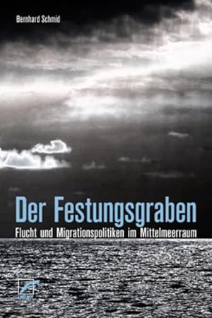Seller image for Der Festungsgraben : Flucht und Migrationspolitiken im Mittelmeerraum for sale by Smartbuy