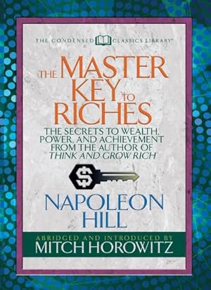 Image du vendeur pour The Master Key to Riches (Condensed Classics) : The Secrets to Wealth, Power, and Achievement from the Author of Think and Grow Rich mis en vente par Smartbuy