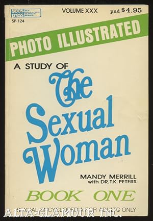 Seller image for A STUDY OF THE SEXUAL WOMAN. Book One; Photo Illustrated Encyclopedia of Sex Volume XXX for sale by Alta-Glamour Inc.