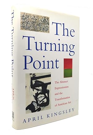 The Turning Point: The Abstract Expressionists and the Transformation of American Art