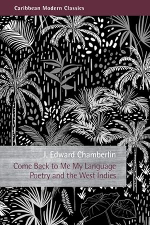 Image du vendeur pour Come Back to Me My Language : Poetry and the West Indies mis en vente par GreatBookPrices