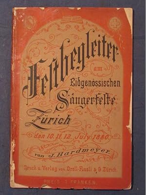 Festbegleiter am Eidgenössischen Sängerfeste in Zürich den 10., 11., 12. Juli 1880.