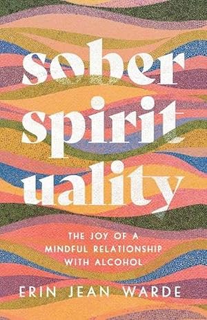 Seller image for Sober Spirituality The Joy of a Mindful Relationship with Alcohol (Paperback) for sale by Grand Eagle Retail