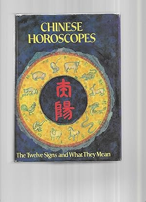 CHINESE HOROSCOPES: The Twelve Signs And What They Mean