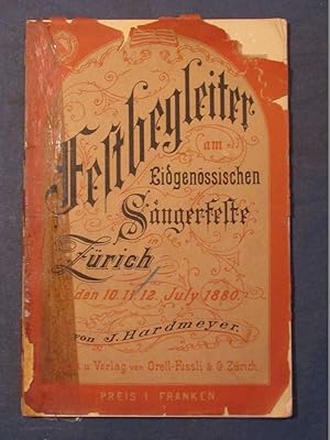 Festbegleiter am Eidgenössischen Sängerfeste in Zürich den 10., 11., 12. Juli 1880.