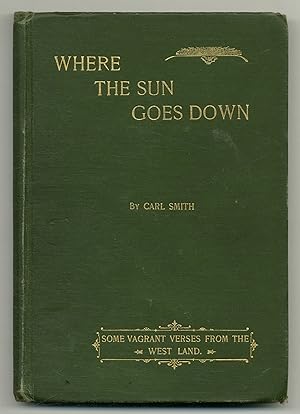 Bild des Verkufers fr Where the Sun Goes Down: Some Vagrant Verses from the West Land zum Verkauf von Between the Covers-Rare Books, Inc. ABAA