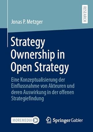 Bild des Verkufers fr Strategy Ownership in Open Strategy : Eine Konzeptualisierung der Einflussnahme von Akteuren und deren Auswirkung in der offenen Strategiefindung zum Verkauf von AHA-BUCH GmbH