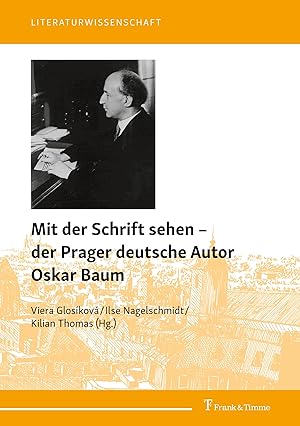 Bild des Verkufers fr Mit der Schrift sehen - der Prager deutsche Autor Oskar Baum zum Verkauf von moluna