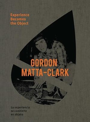 Bild des Verkufers fr Gordon Matta-Clark: Experience Becomes the Object zum Verkauf von moluna