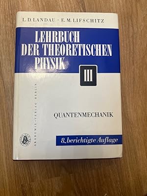 Lehrbuch der theoretischen Physil. Quantenmechanik. Band III.