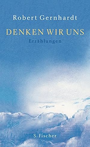 Bild des Verkufers fr Denken wir uns: Erzhlungen zum Verkauf von Modernes Antiquariat an der Kyll