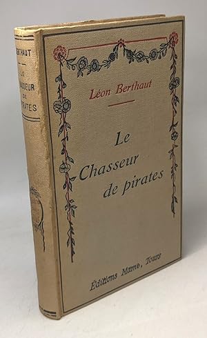 Le chasseur de pirates - roman patriotique et historique de la guerre maritime 1915 - 1916 - 1917