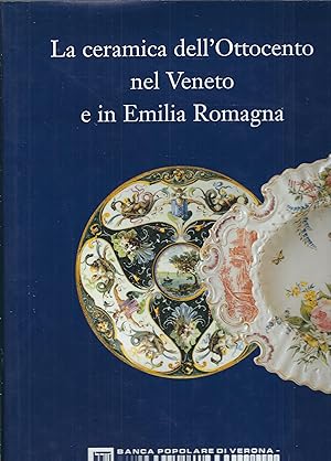 Imagen del vendedor de LA CERAMICA DELL'OTTOCENTO NEL VENETO E IN EMILIA ROMAGNA a la venta por Libreria Rita Vittadello