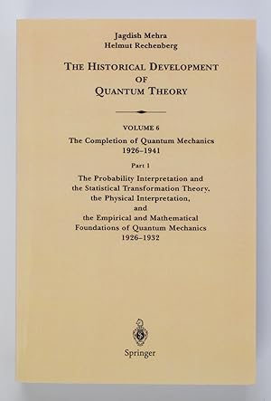 Bild des Verkufers fr The Probability Interpretation and the Statistical Transformation Theory, the Physical Interpretation, and the Empirical and Mathematical Foundations of Quantum Mechanics 1926-1932 (The Historical Development of Quantum Theory Volum 6 Part 1) zum Verkauf von Buchkanzlei