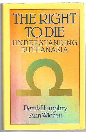 Seller image for The Right to Die: Understanding Euthanasia. for sale by City Basement Books