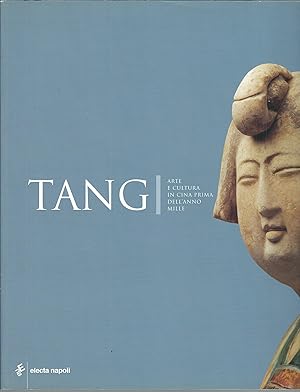 Imagen del vendedor de TANGI - ARTE E CULTURA IN CINA PRIMA DELL'ANNO MILLE CATALOGO DI MOSTRA - NAPOLI - 2006 a la venta por Libreria Rita Vittadello