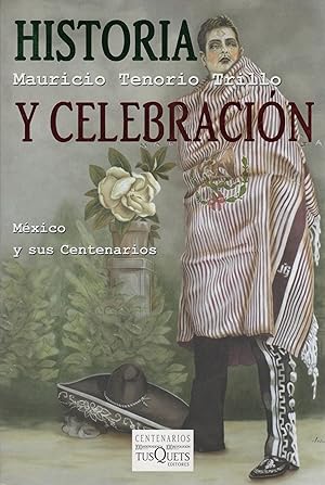 Bild des Verkufers fr Historia y celebracin. Mxico y sus centenarios . zum Verkauf von Librera Astarloa