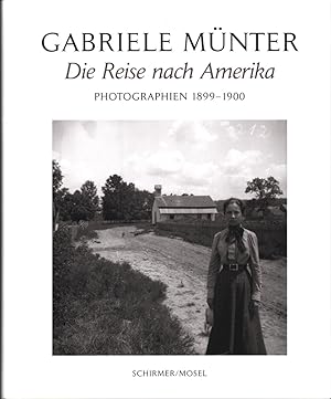 Gabriele Münter: Die Reise nach Amerika. Photographien 1899 -1900. Mit Texten von Annegret Hoberg...