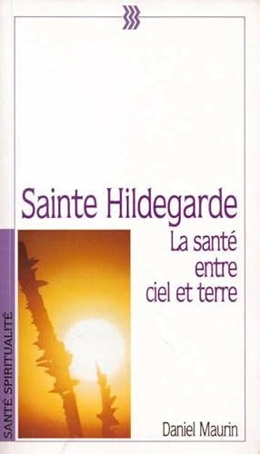 Sainte Hildegarde : La santé entre ciel et terre