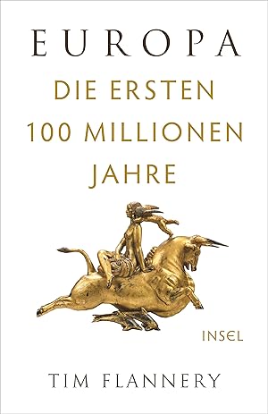 Seller image for Europa : die ersten 100 Millionen Jahre / Tim Flannery mit Luigi Boitani ; aus dem Englischen von Frank Lachmann for sale by Licus Media