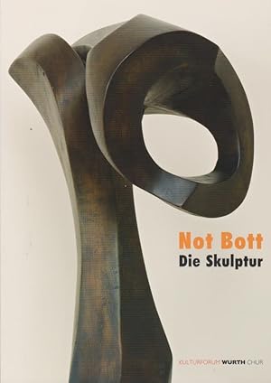 Bild des Verkufers fr Not Bott : die Skulptur [erscheint im Rahmen der Ausstellung "Not Bott - Die Skulptur", 6.7. - 28.10.07 im Kulturforum Wrth Chur] / Kulturforum Wrth Chur. [Text: Isabel Zrcher] zum Verkauf von Licus Media