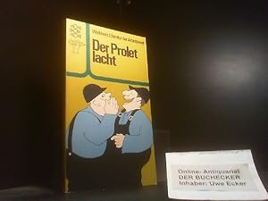 Der Prolet lacht : Humor, Satire, Witz u. Ironie. Werkkreis Literatur d. Arbeitswelt. Hrsg. von F...