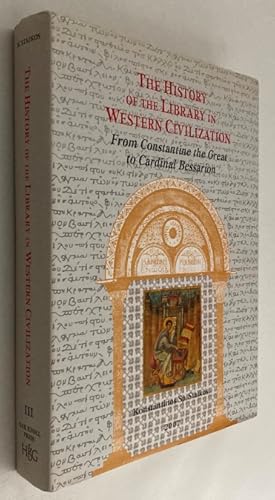 Seller image for The history of the library in Western civilization. III: From Constantine the Great to Cardinal Bessarion. Imperial, monastic, school and private libraries in the Byzantine world. [Vol. III] for sale by Antiquariaat Clio / cliobook.nl