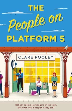 Bild des Verkäufers für The People on Platform 5: A feel-good and uplifting read with unforgettable characters from the bestselling author of The Authenticity Project zum Verkauf von Rheinberg-Buch Andreas Meier eK