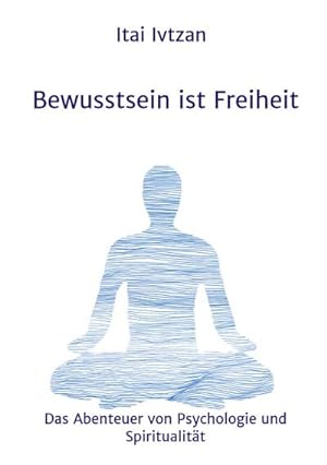 Bild des Verkufers fr Bewusstsein ist Freiheit: Das Abenteuer von Psychologie und Spiritualitt zum Verkauf von Rheinberg-Buch Andreas Meier eK