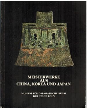 Meisterwerke aus China, Korea und Japan. Katalog Museum für Ostasitische Kunst der Stadt Köln