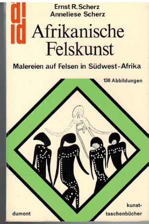 Afrikanische Felskunst. Malereien auf Felsen in Südwest-Afrika. Ernst R. Scherz, Anneliese Scherz.