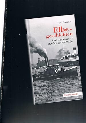 Bild des Verkufers fr Elbegeschichten eine Hommage an Hamburgs Lebensader zum Verkauf von manufactura