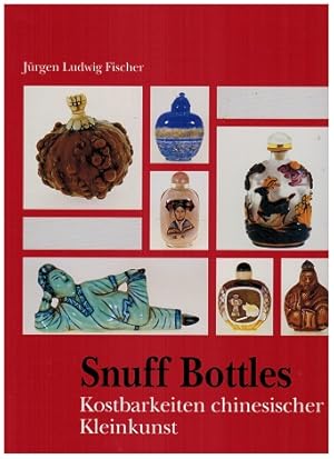 Bild des Verkufers fr Snuff bottles, Schnupftabakflschchen. Kostbarkeiten chinesischer Kleinkunst. Jrgen Ludwig Fischer. zum Verkauf von Antiquariat Appel - Wessling