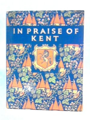 Seller image for In Praise of Kent for sale by World of Rare Books