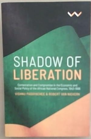 Bild des Verkufers fr Shadow of Liberation: Contestation and Compromise in the Economic and Social Policy of the African National Congress, 1943-1996 zum Verkauf von Chapter 1