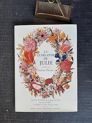 Imagen del vendedor de La Guirlande de Julie prsente par Irne Frain suivie d'un Dictionnaire du Langage des Fleurs aux fins de chiffrer et dchiffrer vos tendres messages floraux a la venta por Librairie de la Garenne