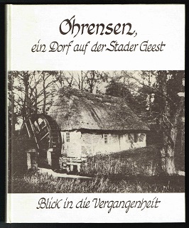 Bild des Verkufers fr Ohrensen: Ein Dorf auf der Stader Geest. Blick in die Vergangenheit. - zum Verkauf von Libresso Antiquariat, Jens Hagedorn