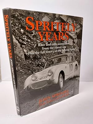 Spritely Years Race and Rally Memories from the Classic Era, Plus the Full History of the Sebring...