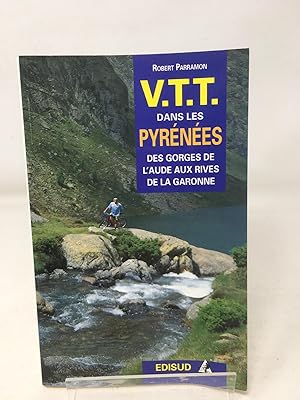 Image du vendeur pour VTT dans les Pyrnes, des gorges de l'Aude aux rives de la Garonne: 40 itinraires mis en vente par Cambridge Recycled Books