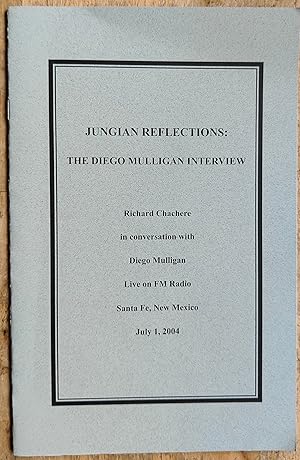 Immagine del venditore per Jungian Reflections: The Diego Mulligan Interview - Richard Chachere in conversation with Diego Mulligan Live on FM Radio Sante Fe, New Mexico July 1, 2004 venduto da Shore Books