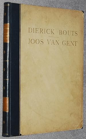 Dierick Bouts und Joos van Gent (Die altniederlandische Malerei ; Bd. 3)