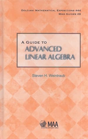 A Guide to Advanced Linear Algebra