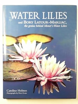 Bild des Verkufers fr Water lilies: and Bory Latour-Marliac, the genius behind Monet's Water Lilies zum Verkauf von Cotswold Internet Books