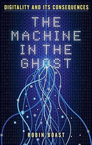Seller image for The Machine in the Ghost: Digitality and its Consequences for sale by WeBuyBooks