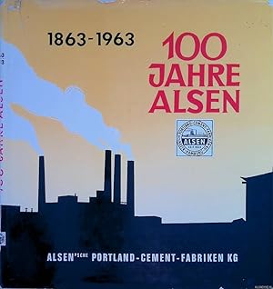 Bild des Verkufers fr 100 Jahre Alsen 1863-1963: Alsen'sche Portland-Cement-Fabriken KG zum Verkauf von Klondyke