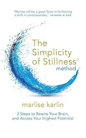Seller image for The Simplicity of Stillness Method: 3 Steps to Rewire Your Brain and Access Your Highest Potential for sale by WeBuyBooks