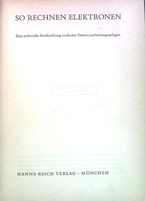 Seller image for So rechnen Elektronen : Eine technische Beschreibung moderner Datenverarbeitungsanlagen. Erforschte Welt for sale by books4less (Versandantiquariat Petra Gros GmbH & Co. KG)