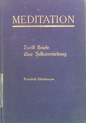 Meditation : 12 Briefe über Selbsterziehung.