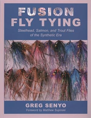 Seller image for Fusion Fly Tying : Steelhead, Salmon, and Trout Flies of the Synthetic Era for sale by GreatBookPrices