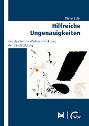 Bild des Verkufers fr Hilfreiche Ungenauigkeiten : Impulse fr die Weiterentwicklung der Berufsbildung zum Verkauf von AHA-BUCH GmbH